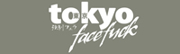 Tokyo Face Fack!(東京強制フェラ)