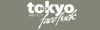 Tokyo Face Fack!(東京強制フェラ)